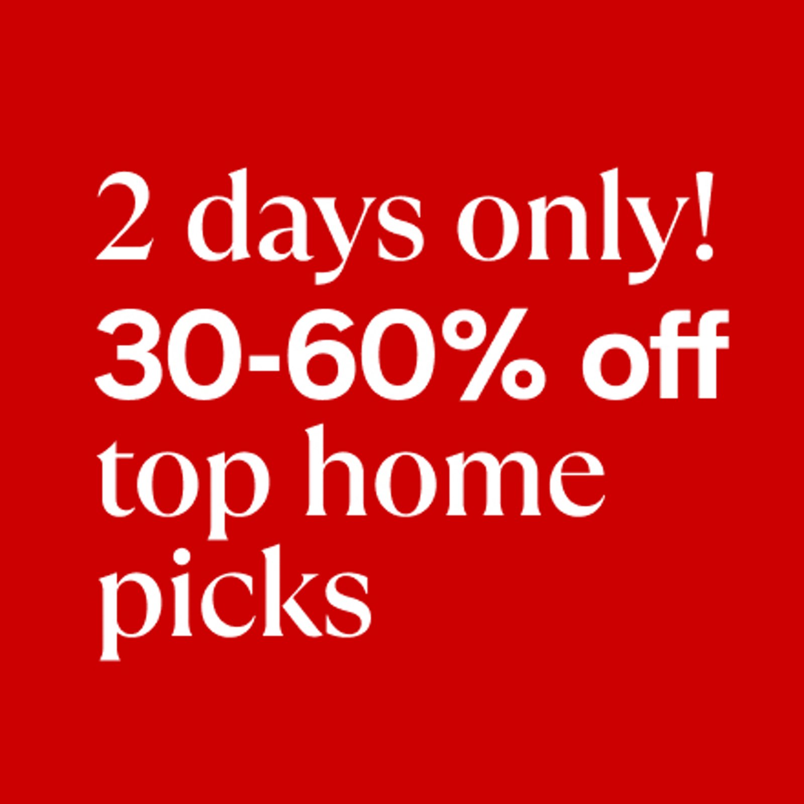 2 days only! 30-60% off top home picks